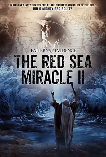 PatternsofEvidence:TheRedSeaMiracleII2020